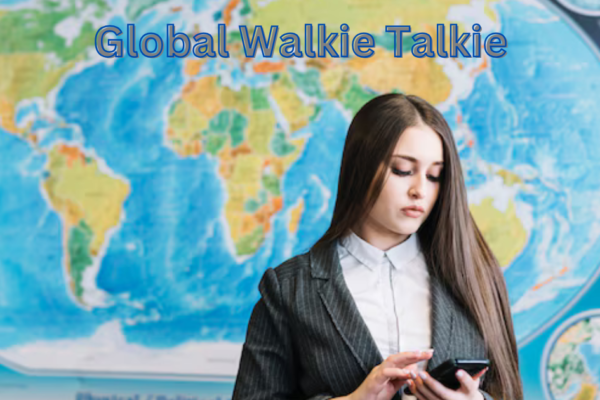 Global Walkie Talkie