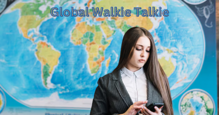 Global Walkie Talkie: Staying Connected Anywhere in the World