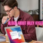 Blogs About Riley Kyger